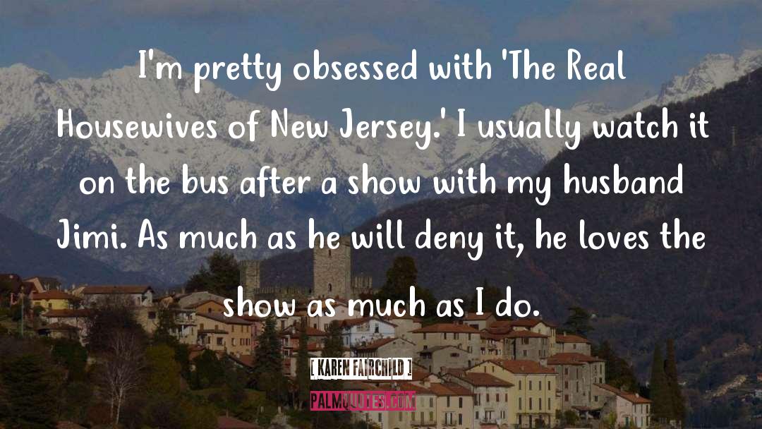 Real Housewives Of New Jersey quotes by Karen Fairchild