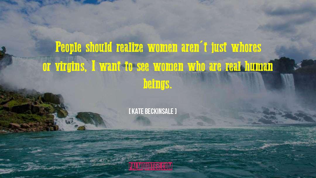 Real Human quotes by Kate Beckinsale