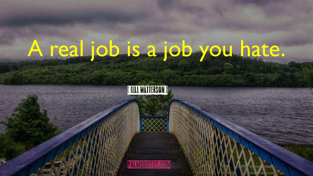 Real Jobs quotes by Bill Watterson