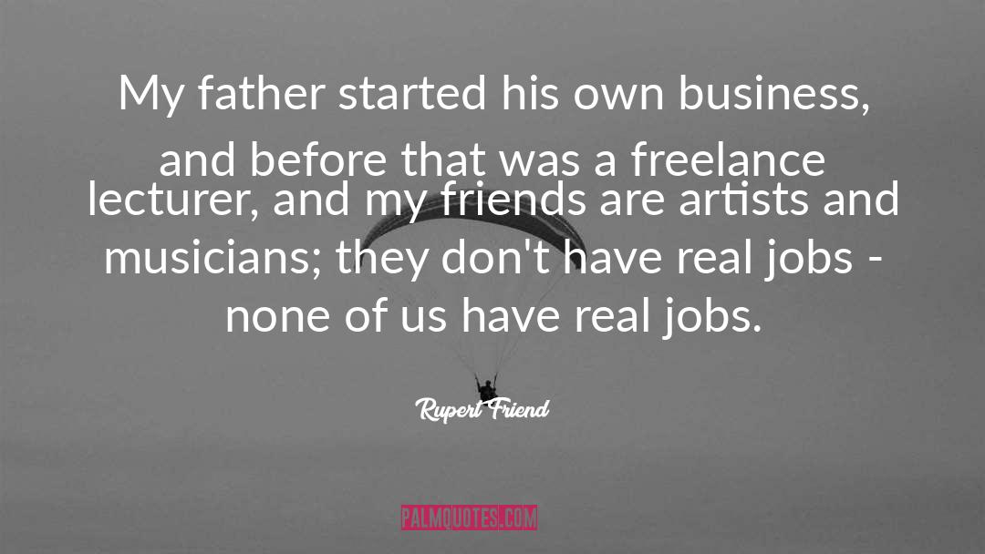 Real Jobs quotes by Rupert Friend