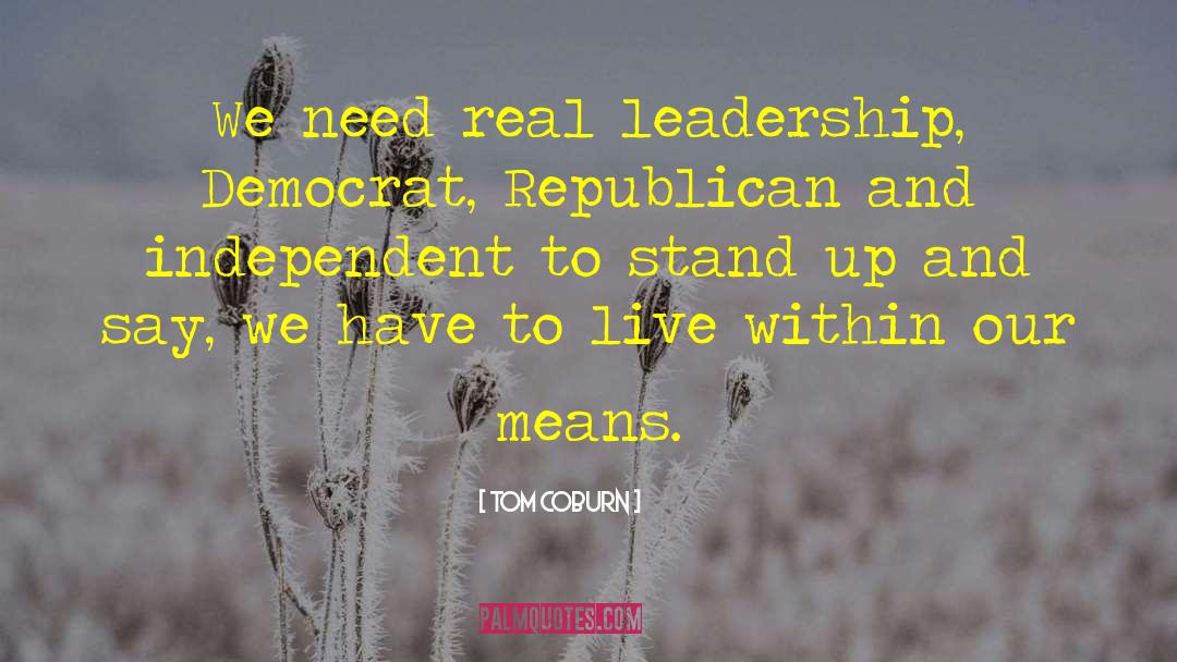 Real Leadership quotes by Tom Coburn