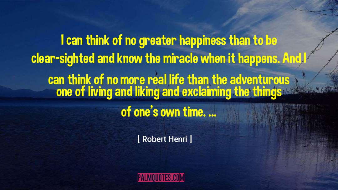 Real Life Drama quotes by Robert Henri