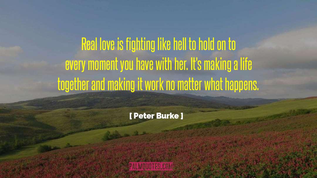 Real Life Drama quotes by Peter Burke