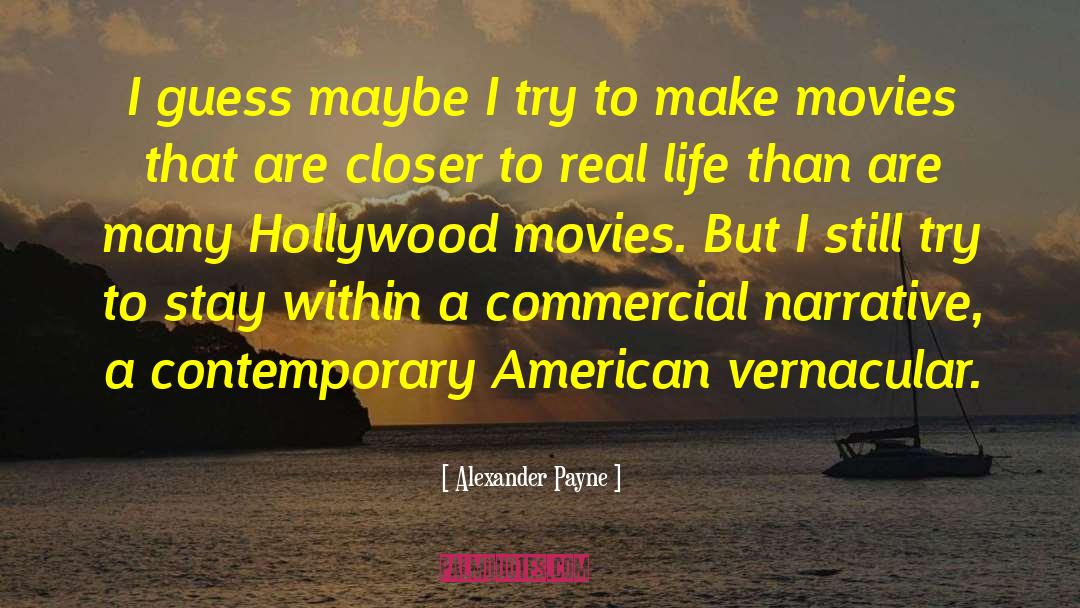 Real Life Drama quotes by Alexander Payne
