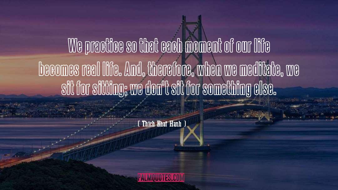 Real Life Experiences quotes by Thich Nhat Hanh