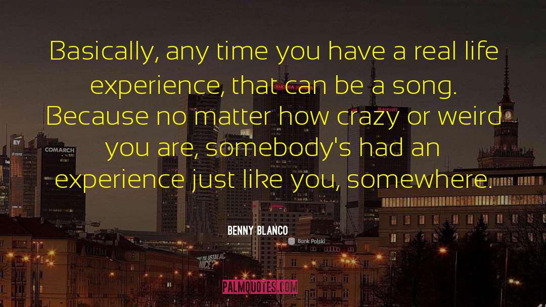 Real Life Facts quotes by Benny Blanco