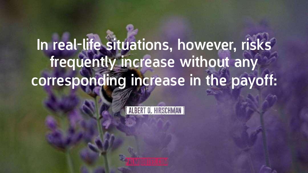 Real Life Situations quotes by Albert O. Hirschman