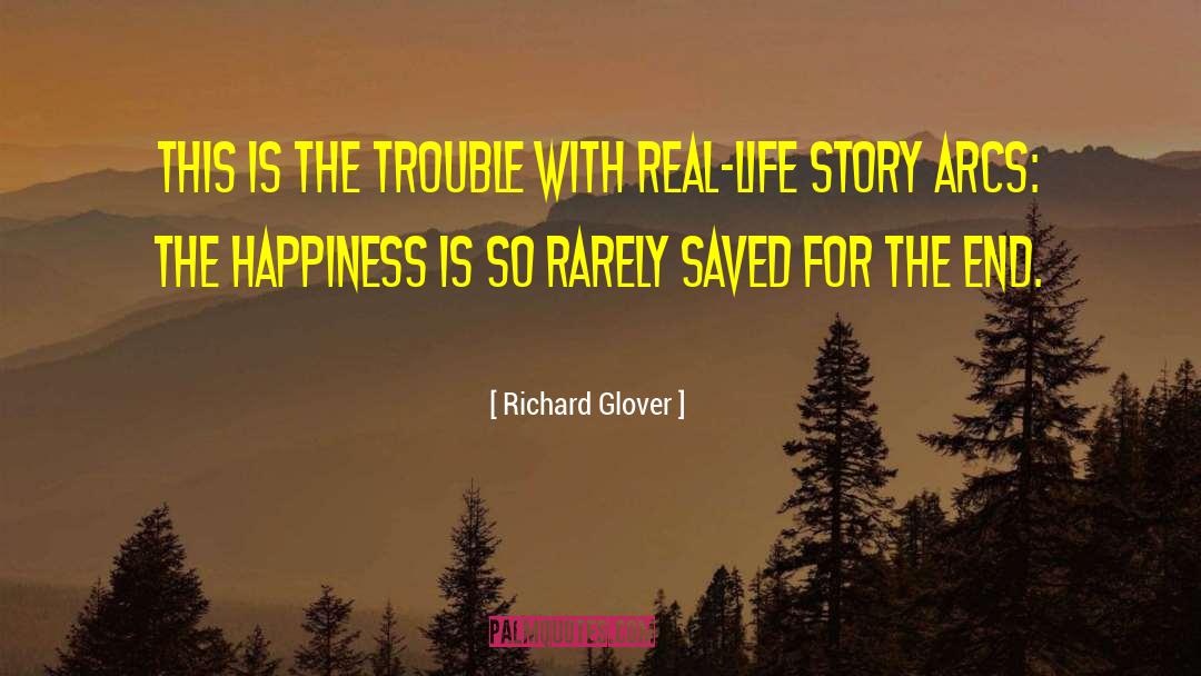 Real Life Story quotes by Richard Glover