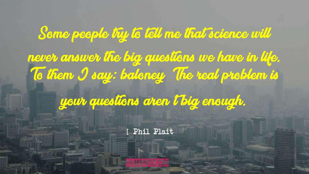 Real Life Struggle quotes by Phil Plait