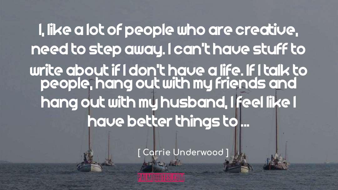 Real Life Talk quotes by Carrie Underwood