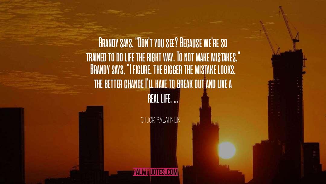 Real Life Talk quotes by Chuck Palahniuk