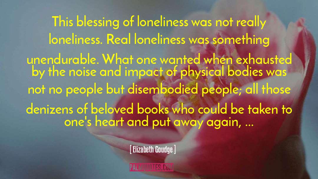 Real Loneliness quotes by Elizabeth Goudge