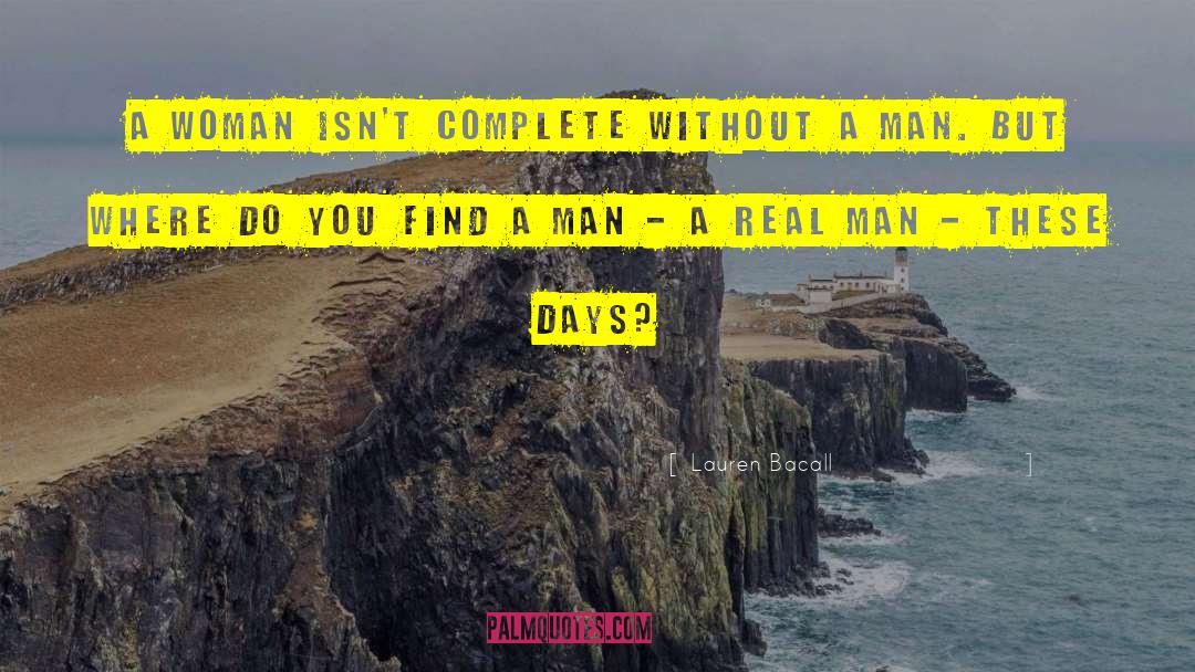 Real Man quotes by Lauren Bacall