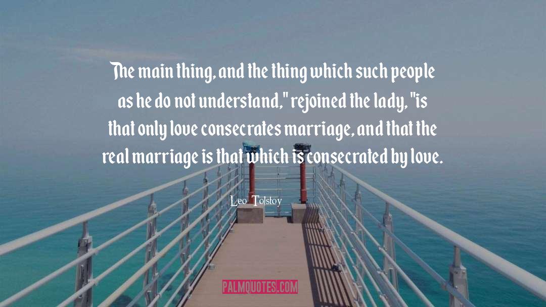 Real Marriage quotes by Leo Tolstoy
