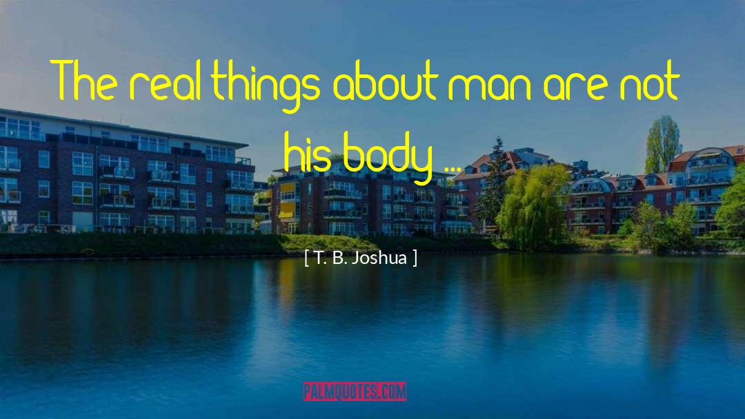 Real Men quotes by T. B. Joshua