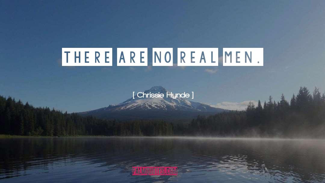 Real Men quotes by Chrissie Hynde