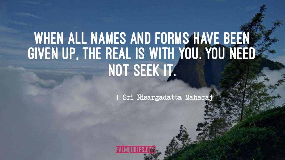 Real Names quotes by Sri Nisargadatta Maharaj