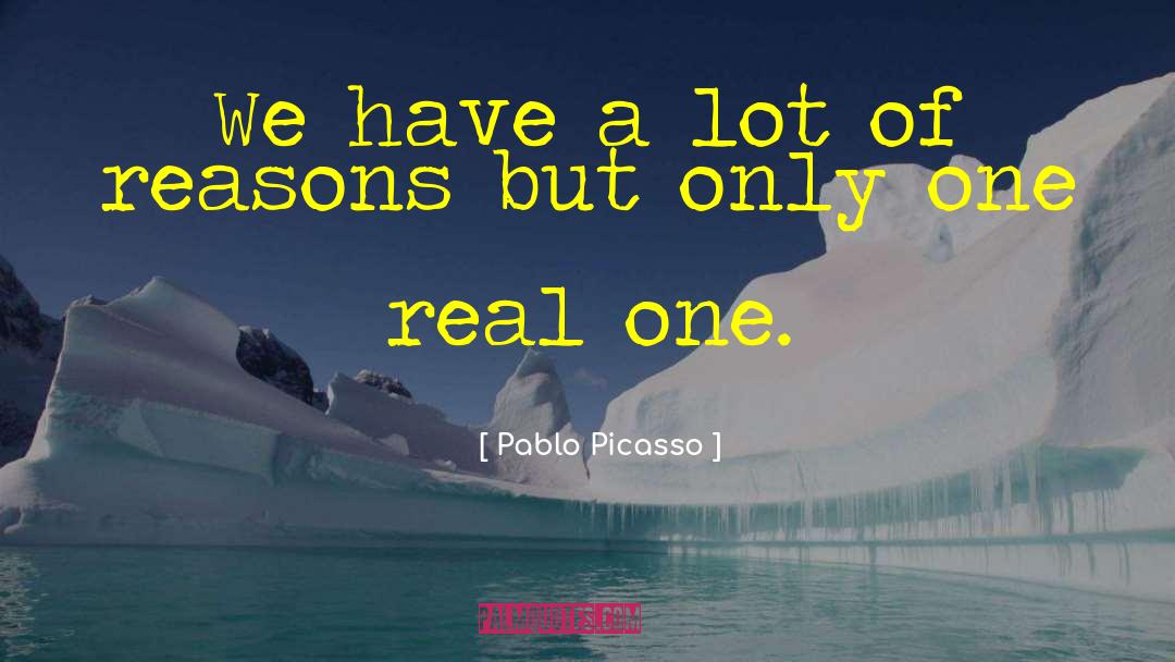 Real Ones quotes by Pablo Picasso