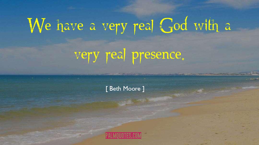 Real Presence quotes by Beth Moore