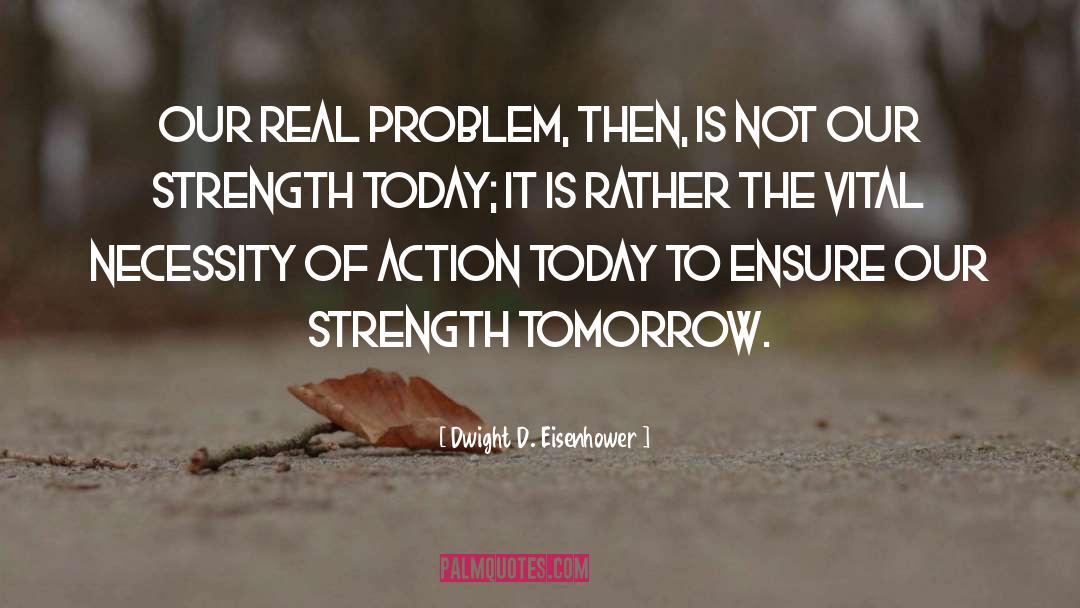 Real Problems quotes by Dwight D. Eisenhower