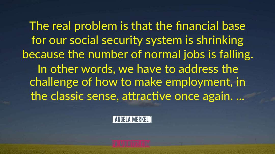 Real Problems quotes by Angela Merkel