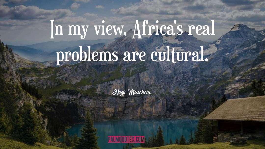 Real Problems quotes by Hugh Masekela