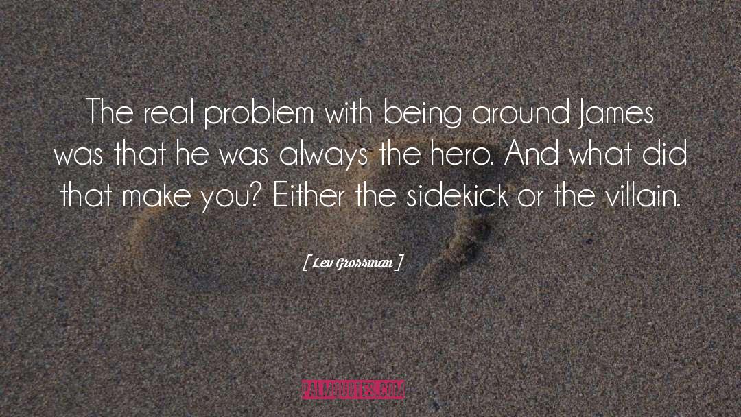 Real Problems quotes by Lev Grossman