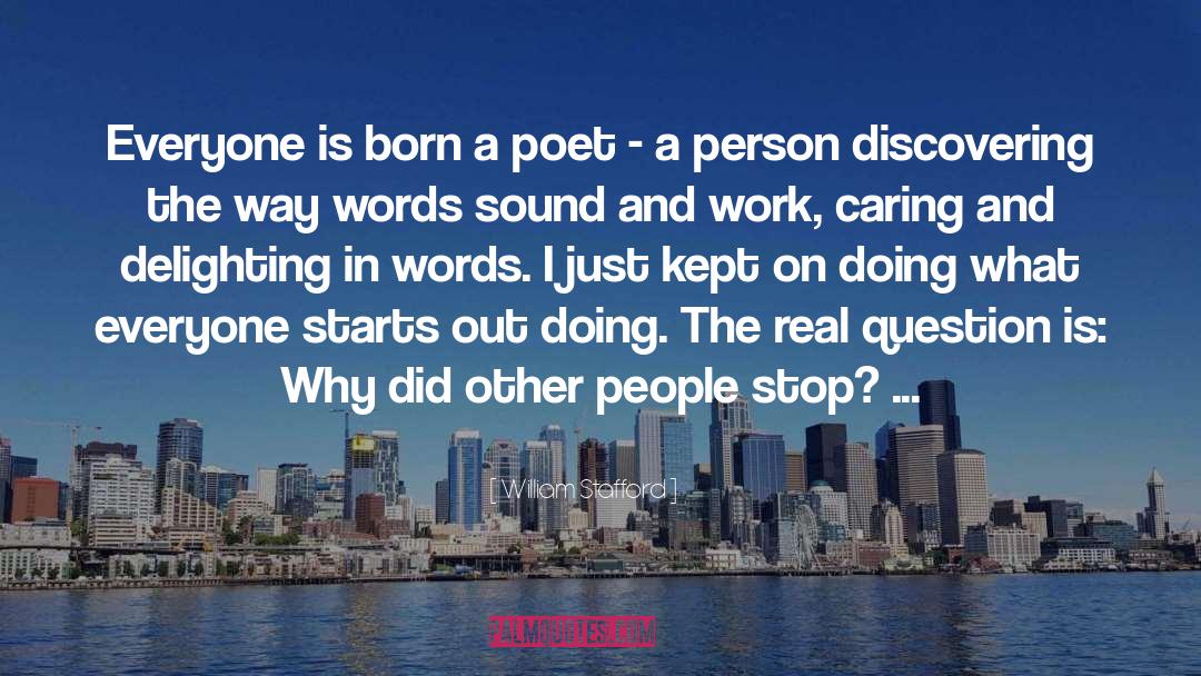 Real Questions quotes by William Stafford