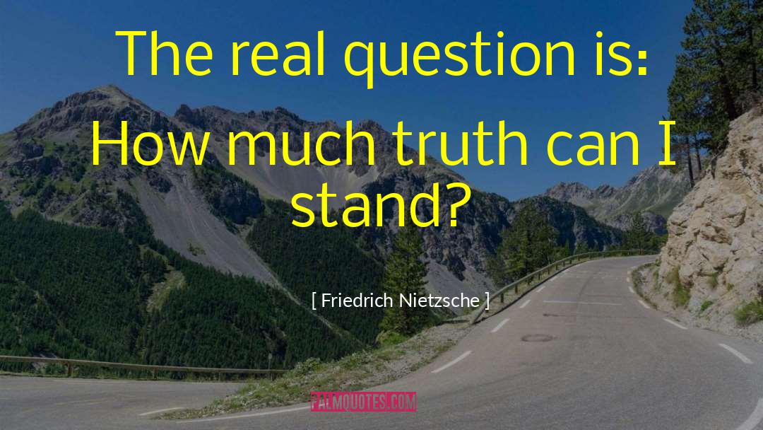 Real Questions quotes by Friedrich Nietzsche