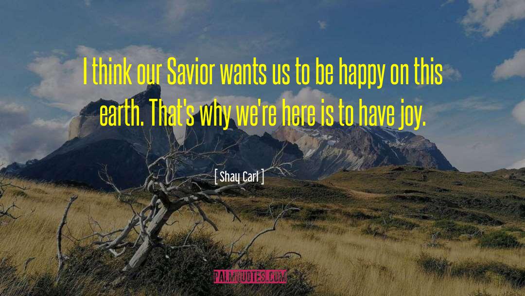 Real Savior quotes by Shay Carl