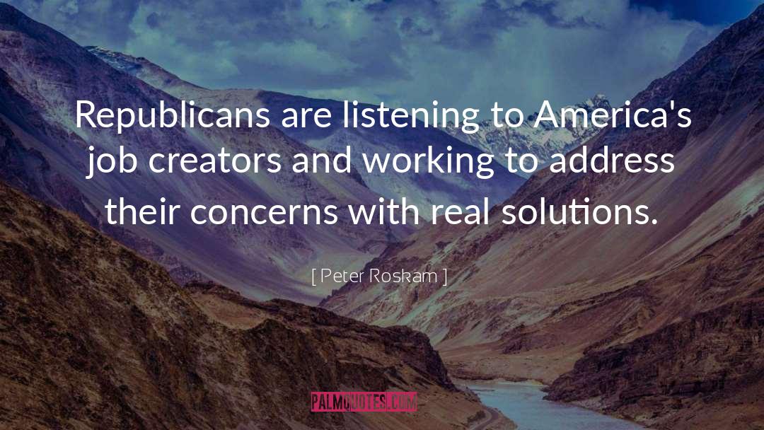 Real Solutions quotes by Peter Roskam