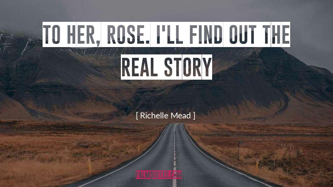 Real Story quotes by Richelle Mead