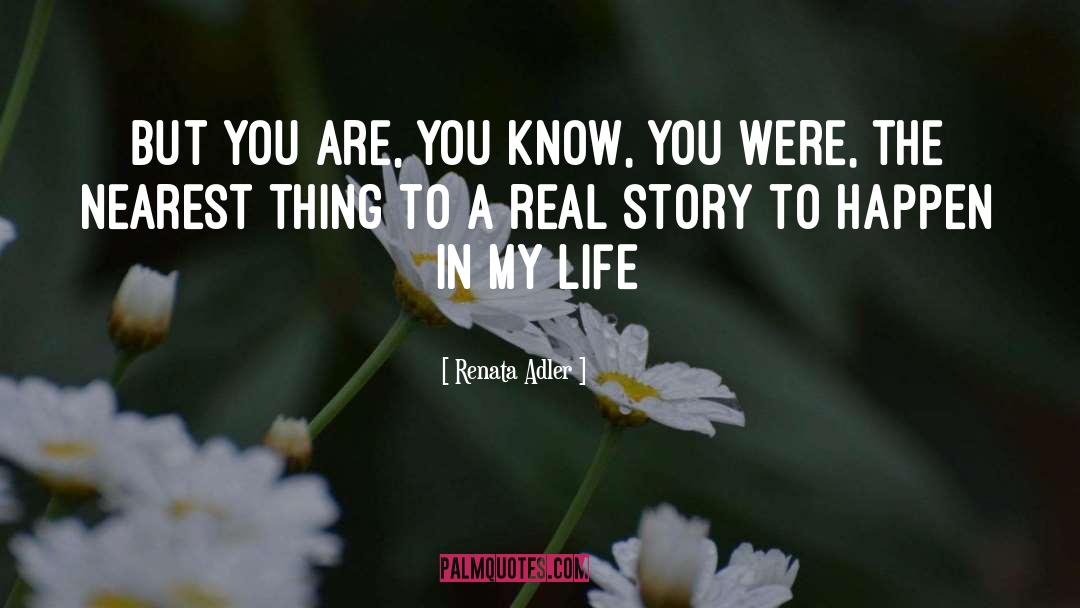 Real Story quotes by Renata Adler