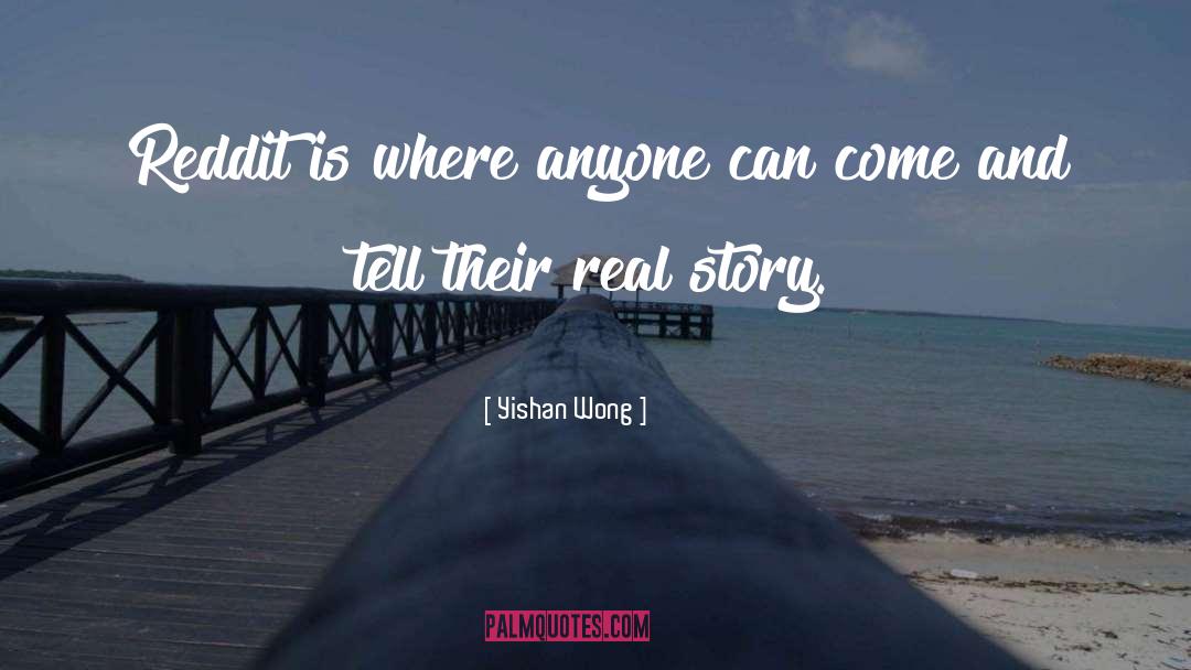 Real Story quotes by Yishan Wong