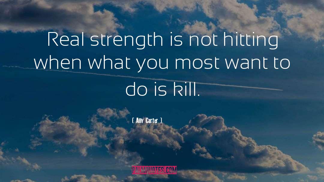 Real Strength quotes by Ally Carter