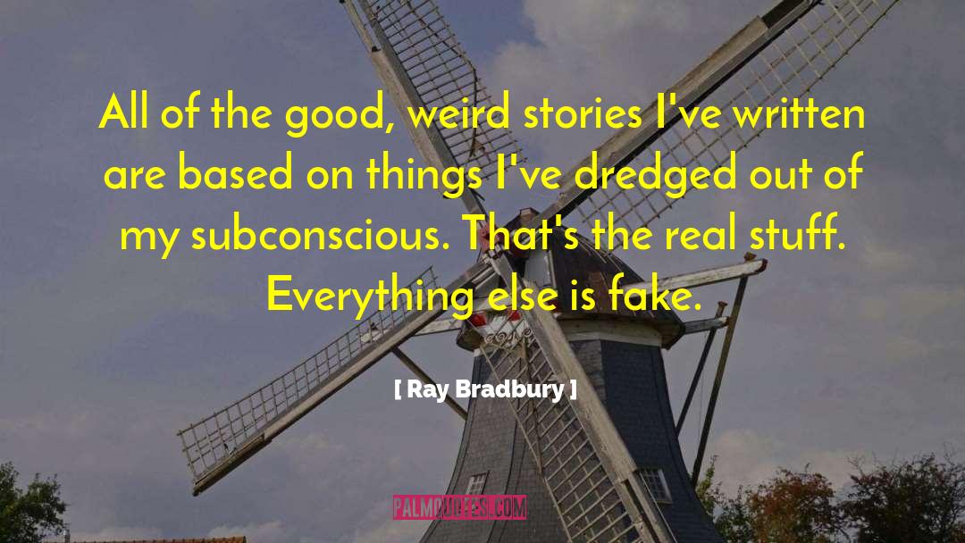 Real Stuff quotes by Ray Bradbury