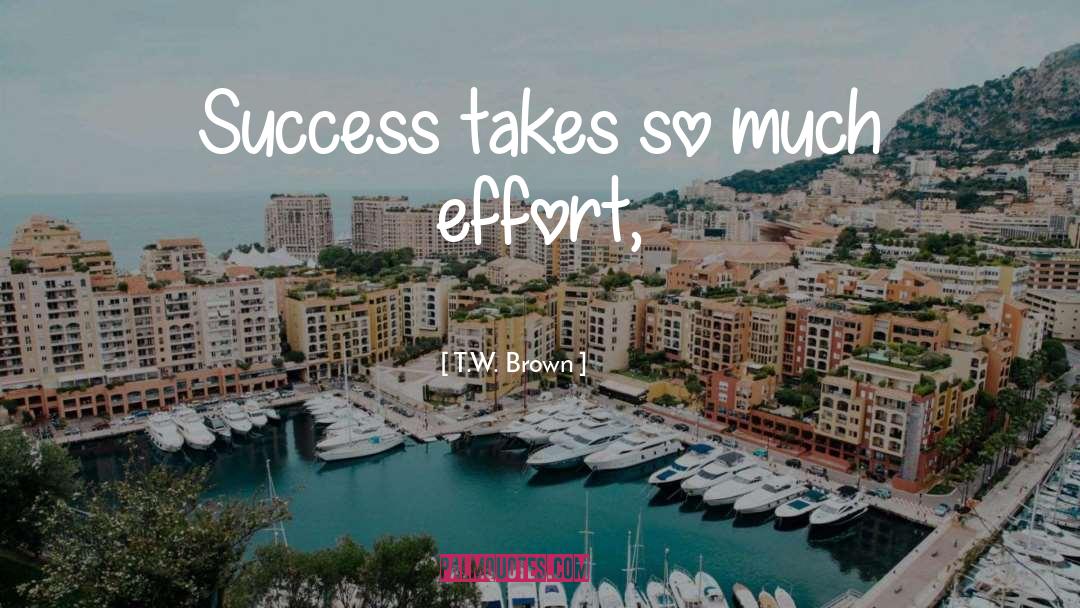 Real Success quotes by T.W. Brown