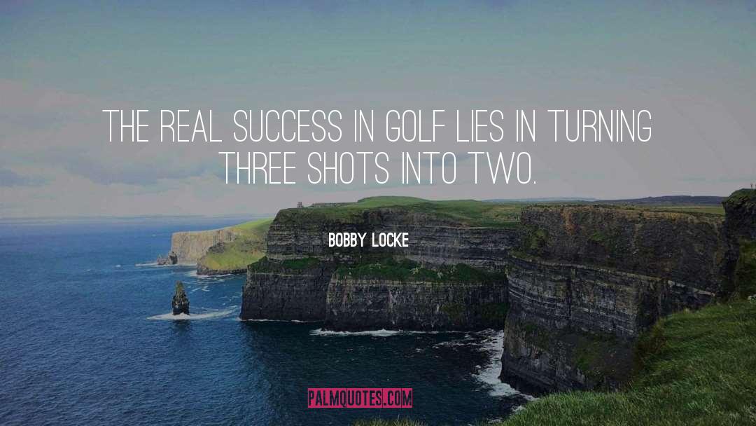 Real Success quotes by Bobby Locke