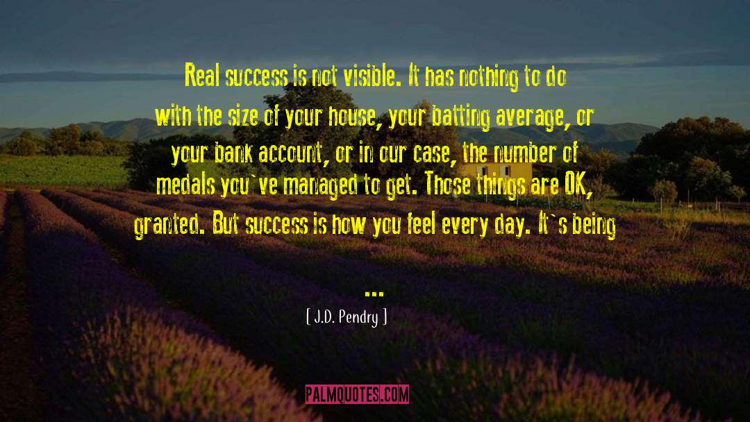Real Success quotes by J.D. Pendry