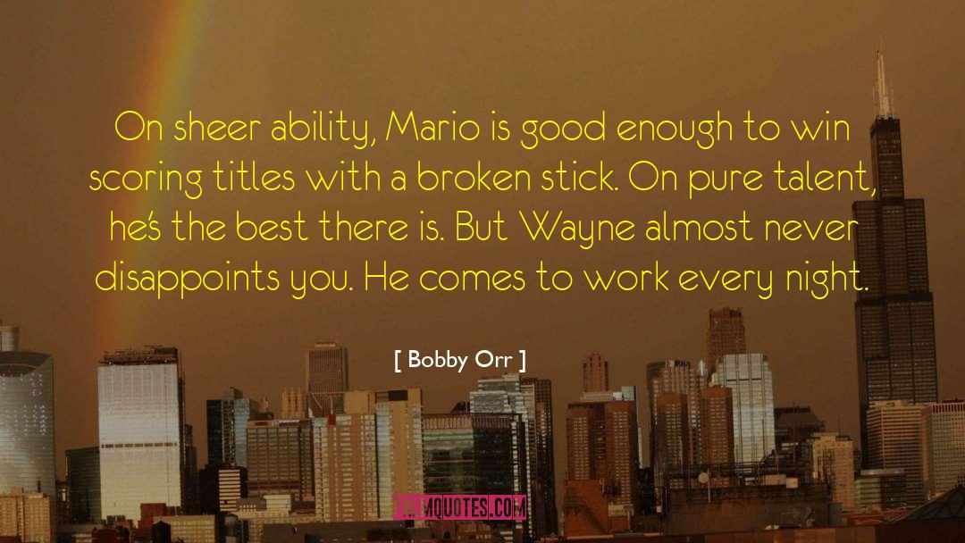 Real Talent quotes by Bobby Orr