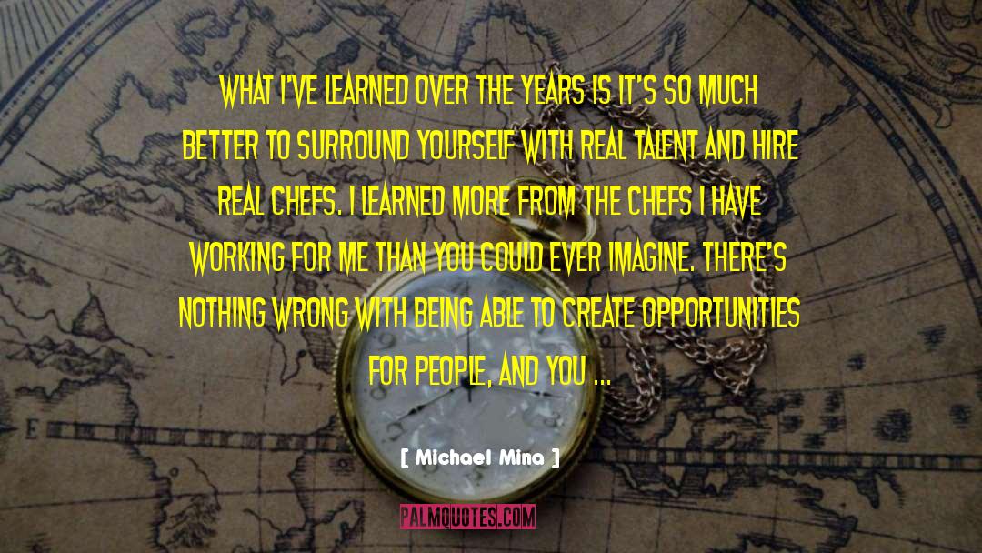 Real Talent quotes by Michael Mina