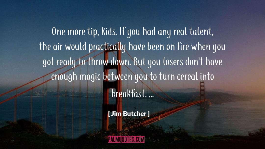 Real Talent quotes by Jim Butcher