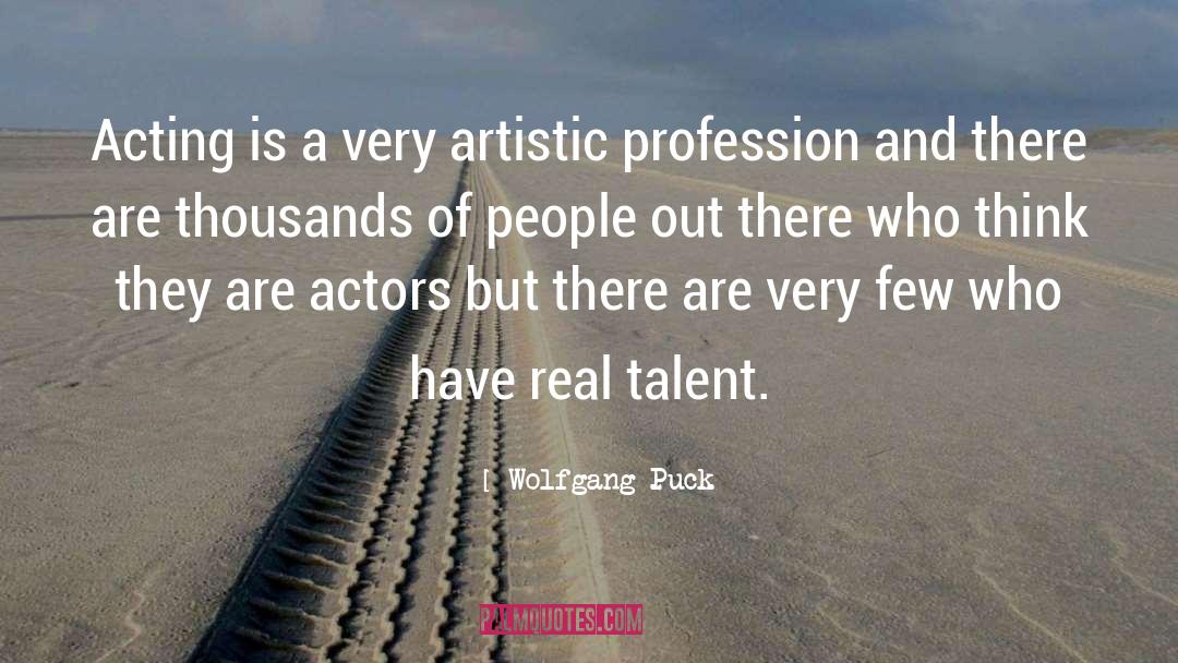 Real Talent quotes by Wolfgang Puck