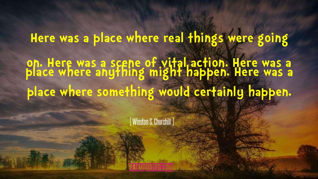 Real Things quotes by Winston S. Churchill