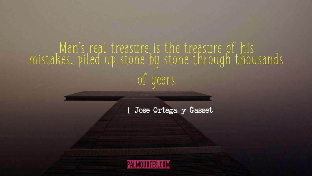 Real Treasure quotes by Jose Ortega Y Gasset