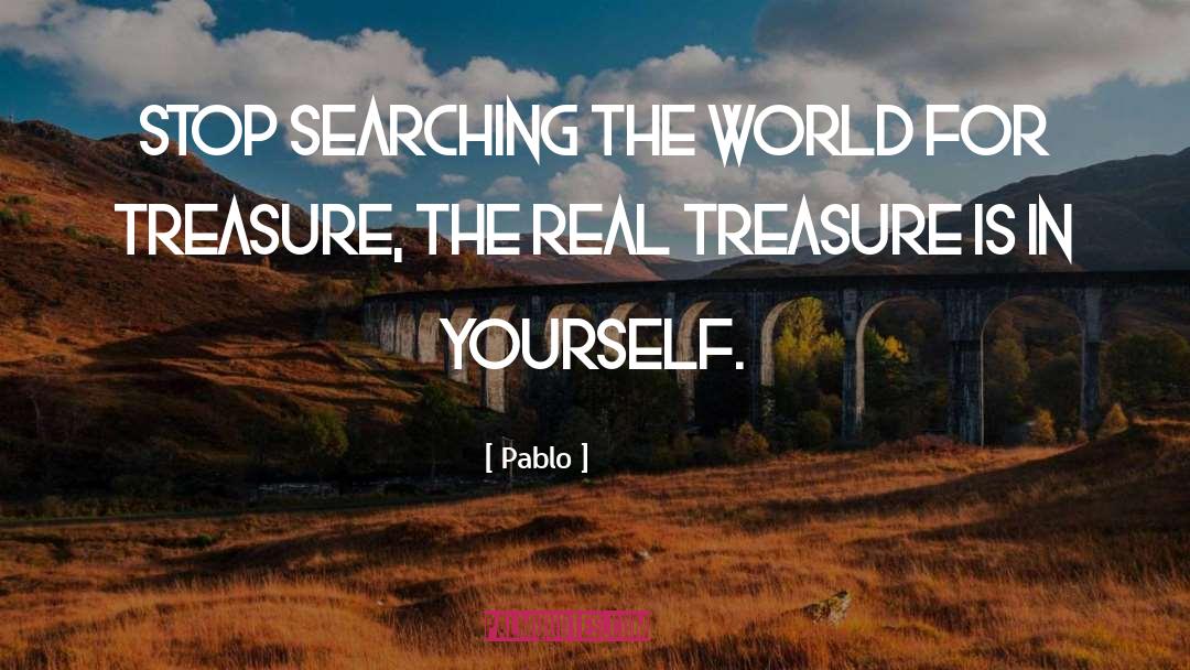 Real Treasure quotes by Pablo