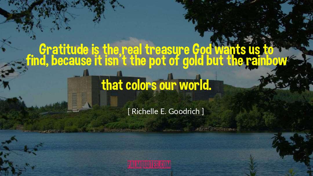 Real Treasure quotes by Richelle E. Goodrich