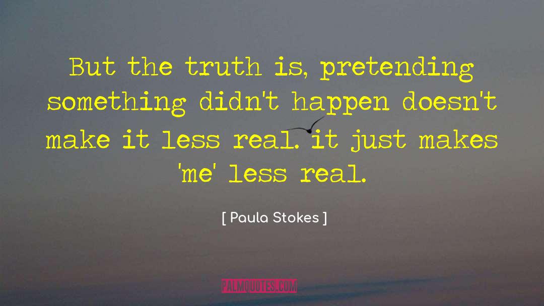 Real Truth quotes by Paula Stokes