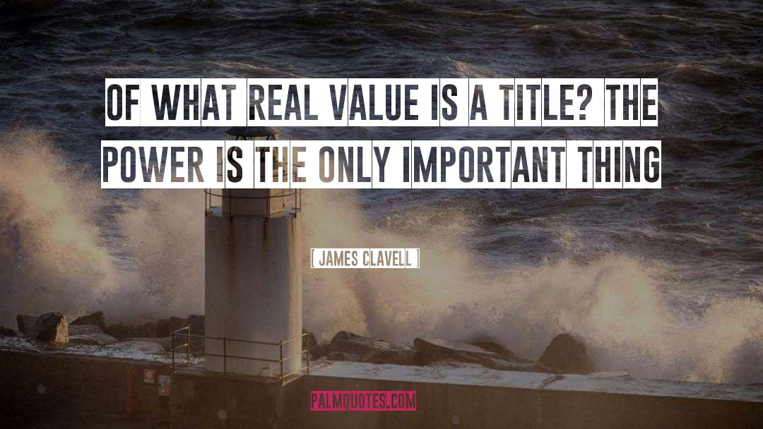 Real Value quotes by James Clavell