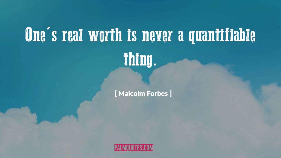 Real Values quotes by Malcolm Forbes